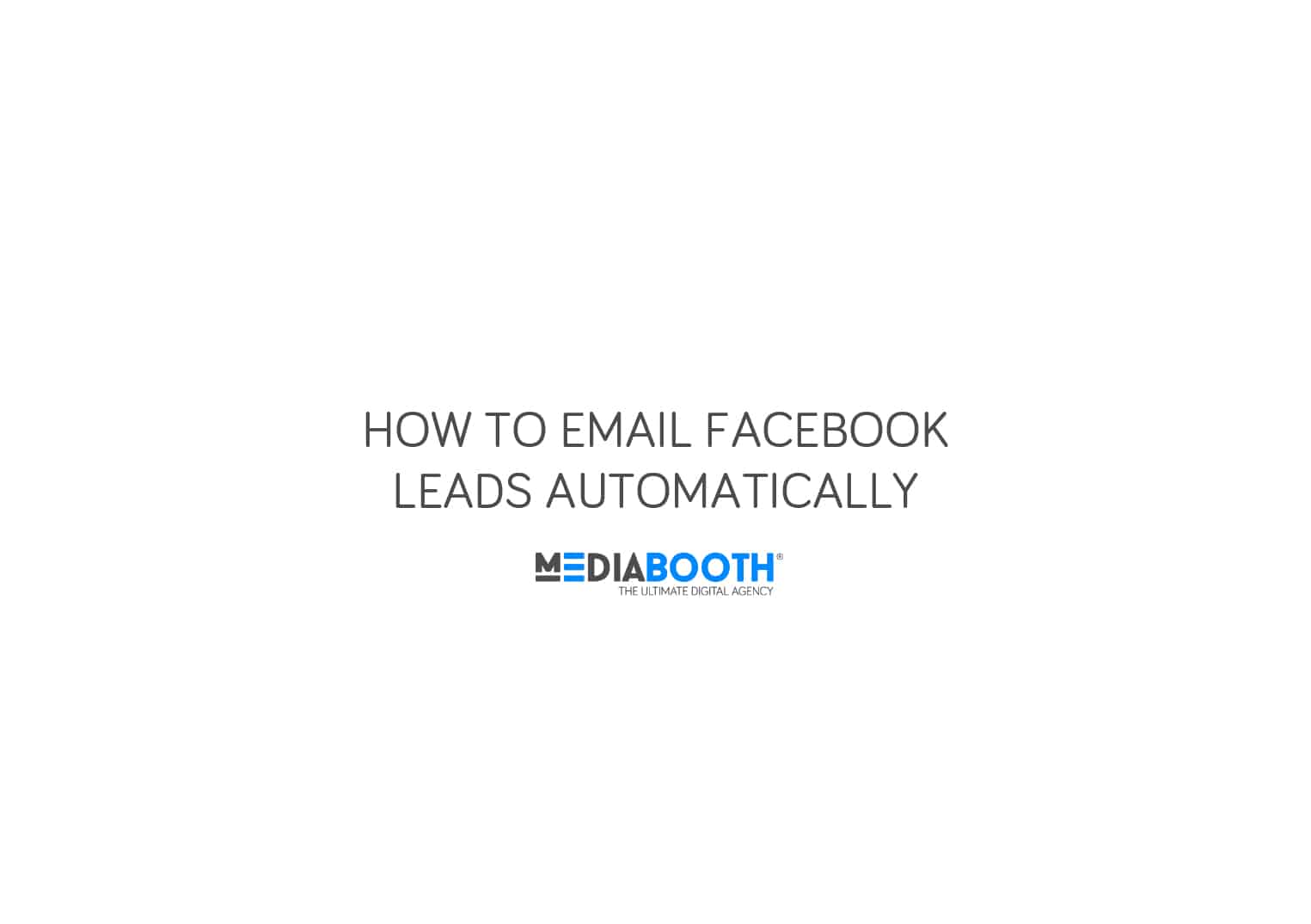 How to Email Facebook Leads Automatically Media Booth™