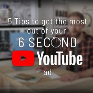 5-Tips-to-get-the-most-out-of-your-6-second-YouTube-ad