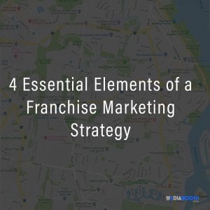 4 essential elements of a franchise marketing strategy